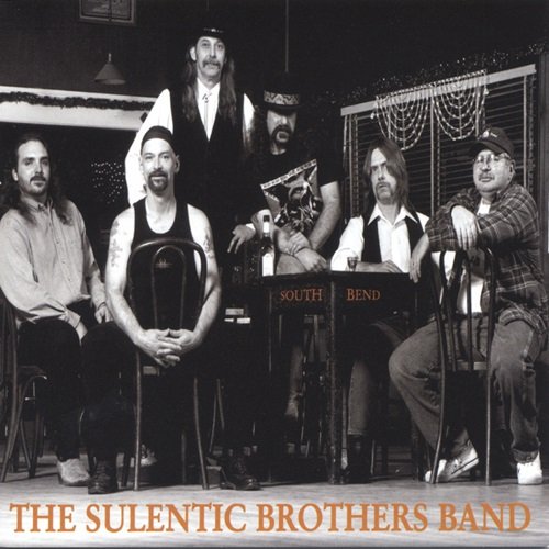The Sulentic Brothers Band - South Bend (2003)
