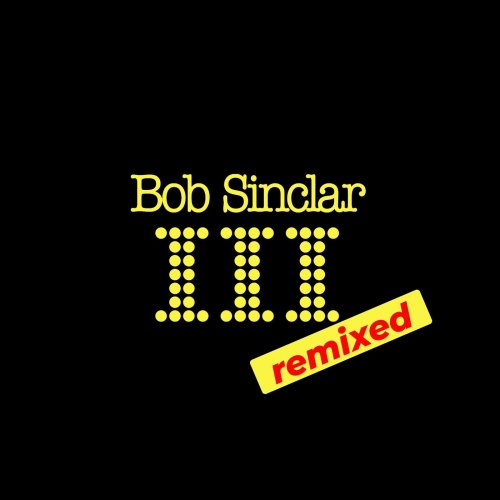 Bob Sinclar - III (Remixed) (2025)