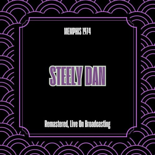 Steely Dan - Memphis 1974 (Remastered, Live On Broadcasting) (2025)