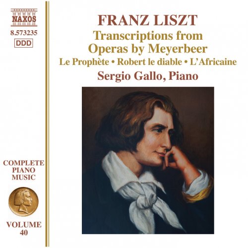 Sergio Gallo - Liszt Complete Piano Music, Vol. 40: Transcriptions from Operas by Meyerbeer (2015) [Hi-Res]