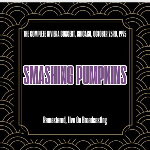 The Smashing Pumpkins - The Complete Riviera Concert, Chicago, October 23rd, 1995 (Remastered, Live On Broadcasting) (2025)