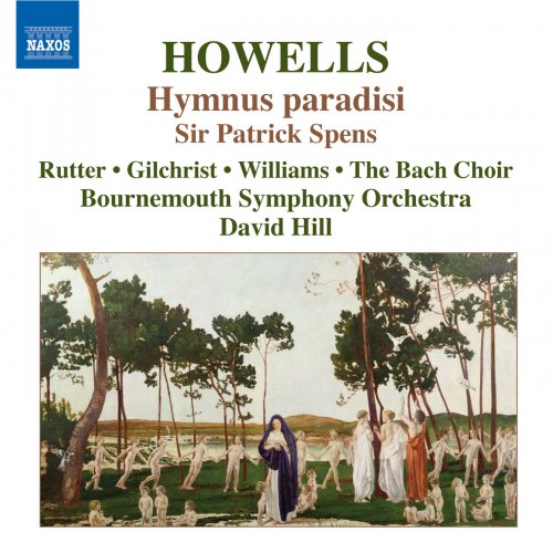 Roderick Williams, The Bach Choir, Bournemouth Symphony Orchestra, David Hill - Howells: Hymnus Paradisi / Sir Patrick Spens (2007)