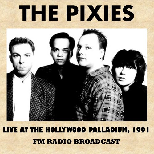 Pixies - Live at the Hollywood Palladium, 1991 (FM Radio Broadcast) (Live) (2016)