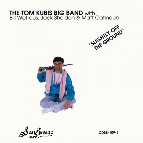 The Tom Kubis Big Band - Slightly Off The Ground (1989)