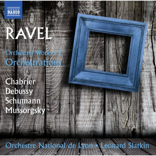 Orchestre National de Lyon, Leonard Slatkin - Ravel: Orchestral Works, Vol. 3 - Orchestrations (2016) [Hi-Res]