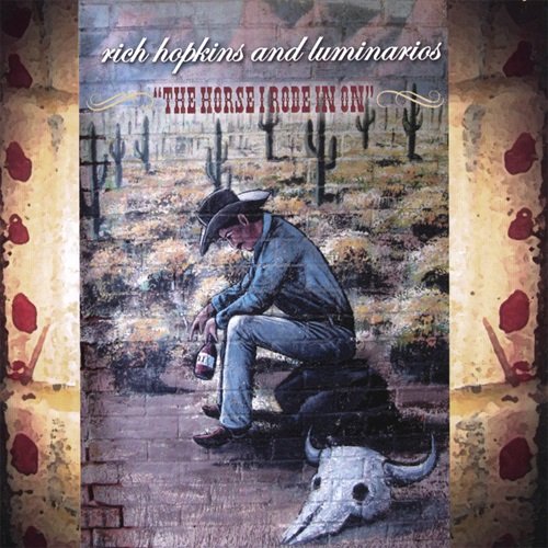 Rich Hopkins & Luminarios - The Horse I Rode in On (2007)