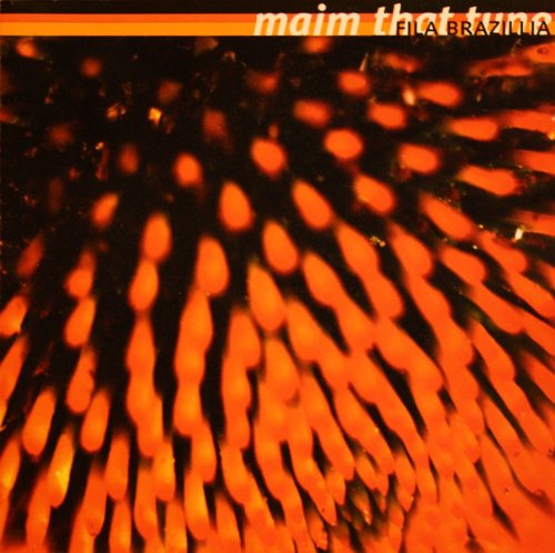 Fila Brazillia - Maim That Tune (1995)