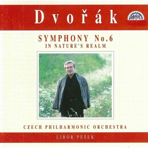 Czech Philharmonic Orchestra, Libor Pešek - Dvořák: Symphony No. 6, In Nature's Realm (1993)