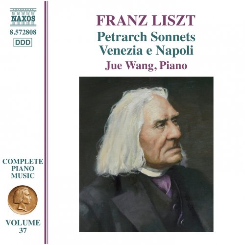Jue Wang - Liszt Complete Piano Music, Vol. 37: 3 Sonetti del Petrarca, Venezia e Napoli & Recueillement (2013)