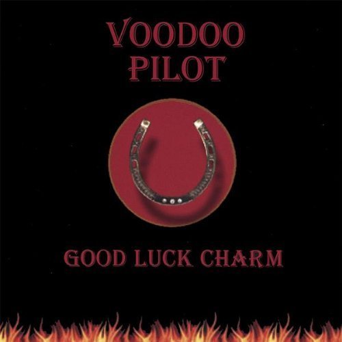Voodoo Pilot - Good Luck Charm (2007)