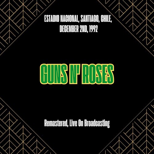 Guns N' Roses - Estadio Nacional, Santiago, Chile, December 2nd, 1992 (Remastered, Live On Broadcasting) (2025)