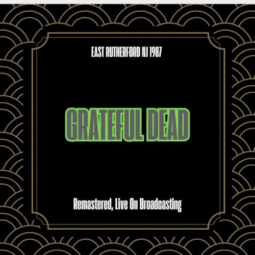 Grateful Dead - East Rutherford Nj 1987 (Remastered, Live On Broadcasting) (2025)