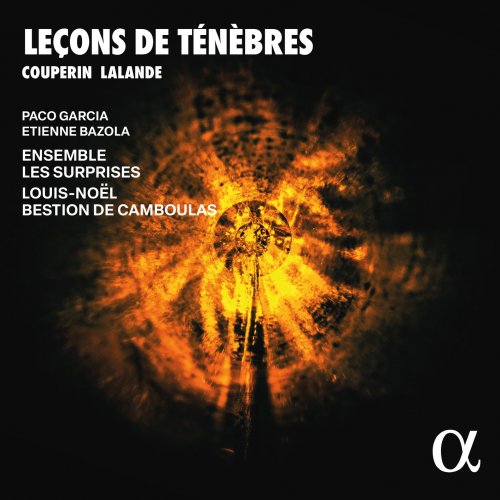 Paco Garcia, Étienne Bazola, Ensemble Les Surprises & Louis-Noël Bestion de Camboulas - Couperin & Lalande: Leçons de Ténèbres (2025) [Hi-Res]