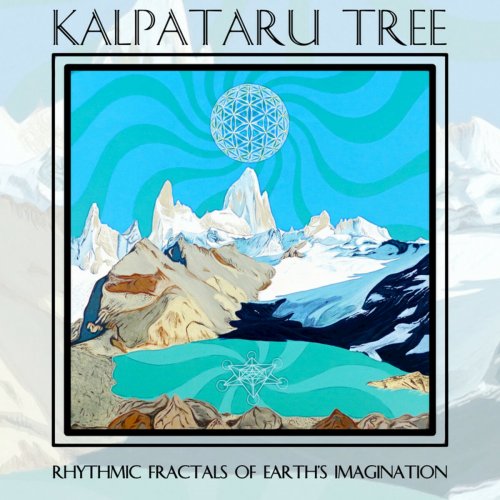 Kalpataru Tree - Rhythmic Fractals Of Earths Imagination (2018)