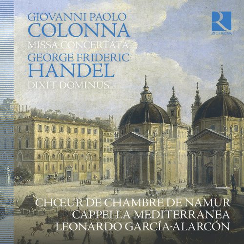 Chœur de Chambre de Namur, Cappella Mediterranea and Leonardo García Alarcón - Colonna: Missa Concertata - Handel: Dixit Dominus (2025) [Hi-Res]