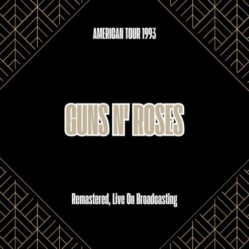 Guns N' Roses - American Tour 1993 (Remastered, Live On Broadcasting) (2025)