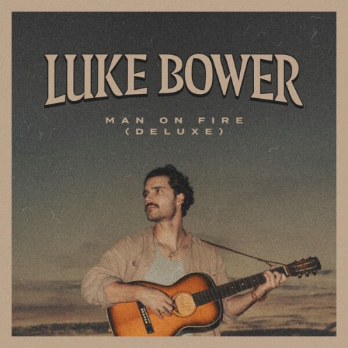 Luke Bower - Man On Fire (Deluxe) (2023)