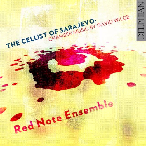 Red Note Ensemble - The Cellist of Sarajevo: Chamber Music by David Wilde (2016)