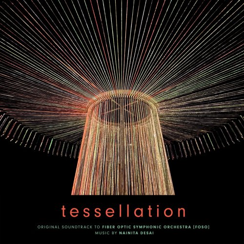 Nainita Desai - Tessellation - The Fiber Optic Symphonic Orchestra (FOSO) (Original Soundtrack) (2025)