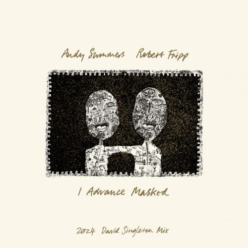 Andy Summers & Robert Fripp - I Advance Masked (2024 David Singleton Mix) (2025) [Hi-Res]