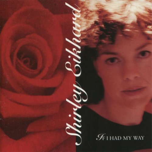 Shirley Eikhard - If I Had My Way (1995)