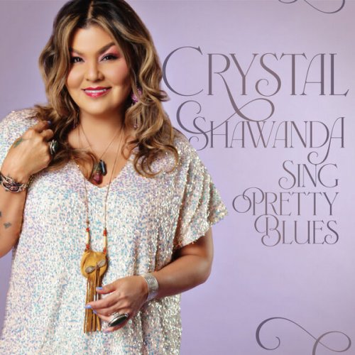 Crystal Shawanda - Sing Pretty Blues (2025)