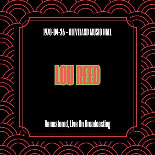 Lou Reed - 1978-04-26 - Cleveland Music Hall (Remastered, Live On Broadcasting) (2025)