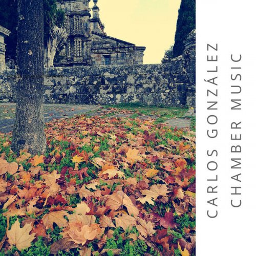 Carlos González Martínez Ensemble - Carlos González Martínez: Chamber Music (2025) [Hi-Res]
