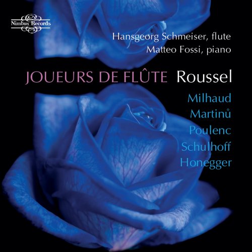 Hansgeorg Schmeiser, Matteo Fossi - Roussel, Milhaud, Martinu, Poulenc, Schulhoff & Honegger: Music for Flute and Piano (2015)