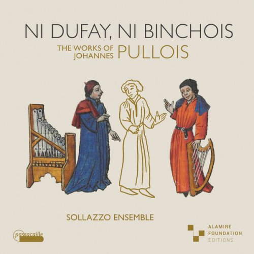 Anna Danilevskaïa & Sollazzo Ensemble - Ni Dufay, NI Binchois - The Works of Johannes Pullois (2025) [Hi-Res]