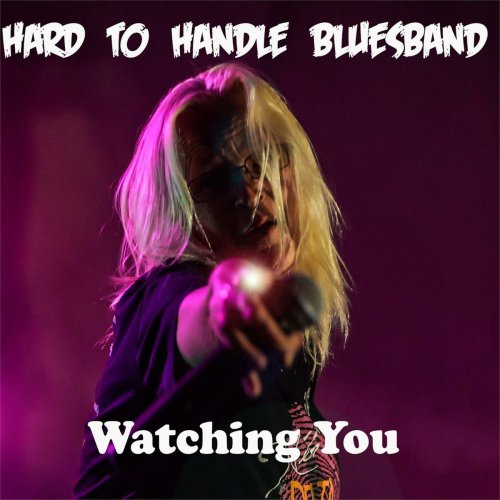 Hard To Handle Bluesband - Watching You (2015)