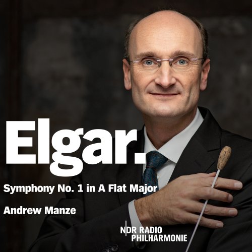 NDR Radiophilharmonie, Andrew Manze - Elgar: Symphony No. 1 in A-Flat Major, Op. 55 (Live, Neubrandenburg, 2022) (2025) [Hi-Res]