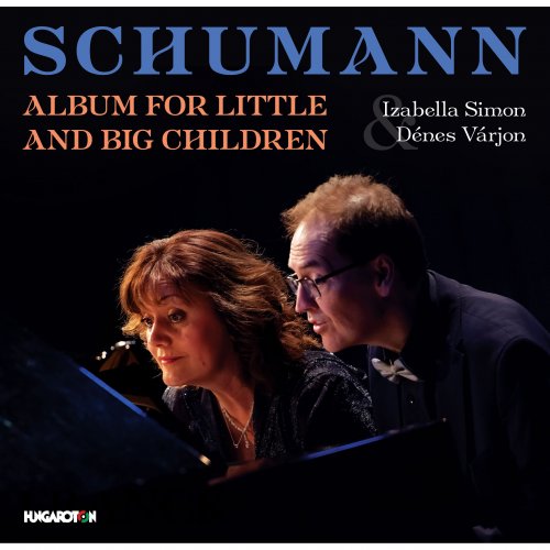 Izabella Simon, Dénes Várjon - Schumann: Album for the Little & Big Children (2025) [Hi-Res]