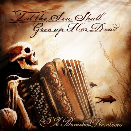 Ye Banished Privateers - 'Til the Sea Shall Give up Her Dead (2025) [Hi-Res]