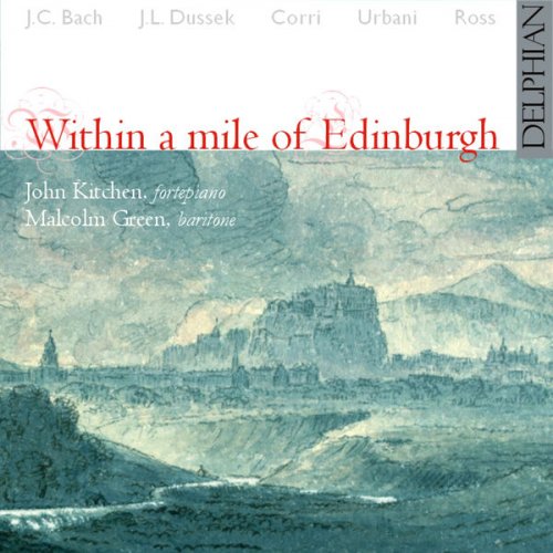 John Kitchen, Malcolm Green - Within A Mile of Edinburgh: Folk songs by Robert Burns, and the fortepiano works they inspired (2002)