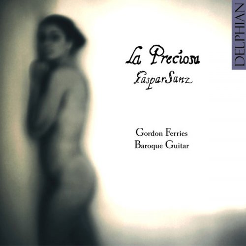 Gordon Ferries - La Preciosa: The Guitar Music of Gaspar Sanz (2005)