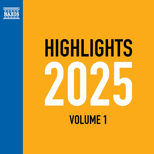 Various Artists - NAXOS HIGHLIGHTS 2025 Vol.1 (2025) [Hi-Res]