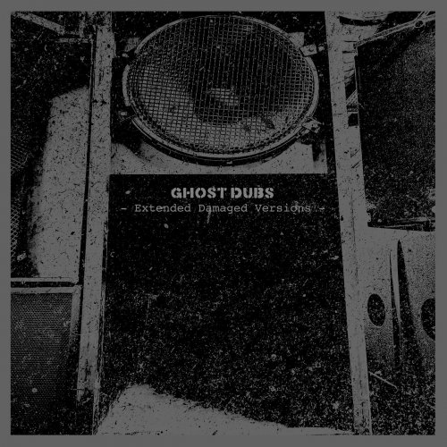 Ghost Dubs - Extended Damaged Versions (2025) [Hi-Res]