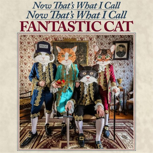 Fantastic Cat - Now That's What I Call Now That's What I Call Fantastic Cat (Deluxe Edition) (2025)