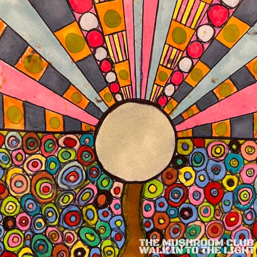 The Mushroom Club - Walk Into The Light (2025) [Hi-Res]