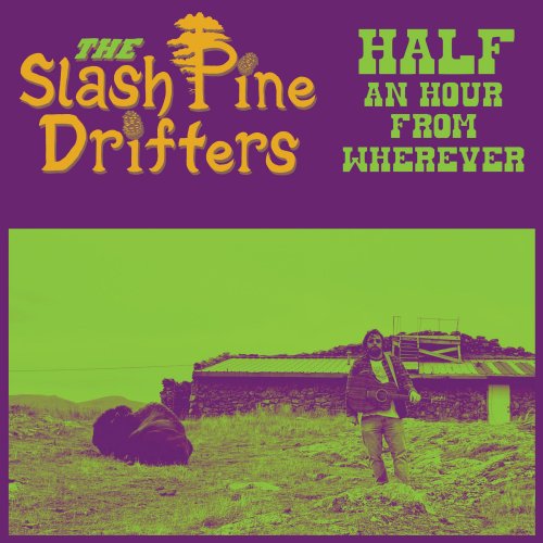 Slash Pine Drifters - Half an Hour From Wherever (2025) [Hi-Res]