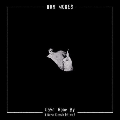 Bob Moses - Days Gone By (Never Enough Edition) (2015) [Hi-Res]