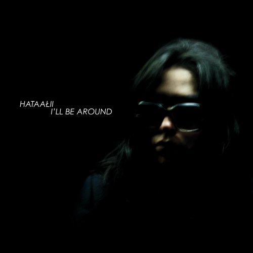 Hataalii - I'LL BE AROUND (2025) [Hi-Res]