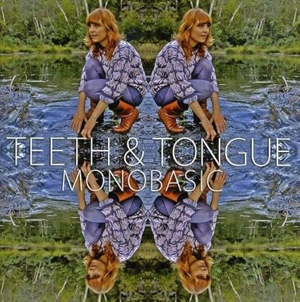 Teeth and Tongue - Monobasic (2008)