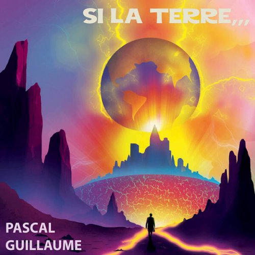 PASCAL GUILLAUME - SI LA TERRE (2025)