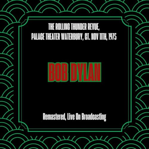 Bob Dylan - The Rolling Thunder Revue, Palace Theater Waterbury, Ct. Nov 11th, 1975 (Remastered, Live On Broadcasting) (2025)