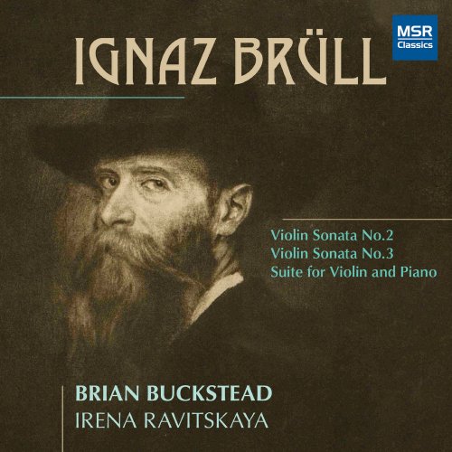 Brian Buckstead, Irina Ravitskaya - Ignaz Brüll: Violin Sonata No. 2, Violin Sonata No. 3, Suite for Violin and Piano (2025)