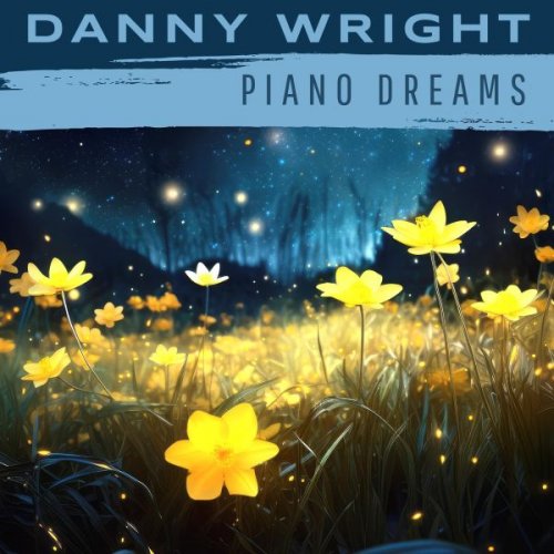 Danny Wright - Piano Dreams (2024)