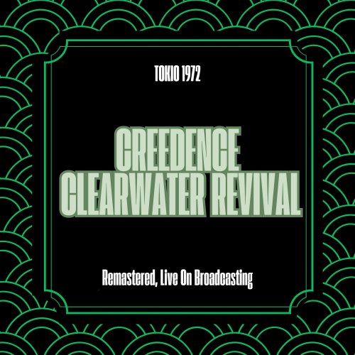 Creedence Clearwater Revival - Tokio 1972 (Remastered, Live On Broadcasting) (2025)