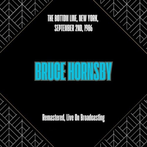 Bruce Hornsby - The Bottom Line, New York, September 2nd, 1986 (Remastered, Live On Broadcasting) (2025)